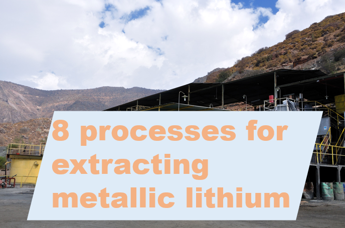 8-processes-for-extracting-metallic-lithium.png
