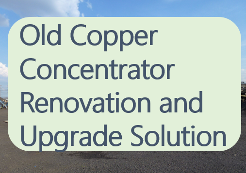 Old-Copper-Concentrator-Renovation-and-Upgrade-Solution.png